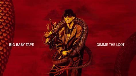 Big Baby Tape – Gimme the Loot Lyrics .